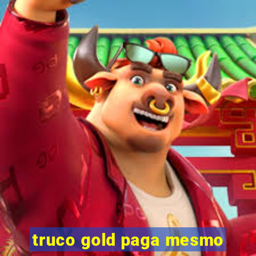 truco gold paga mesmo